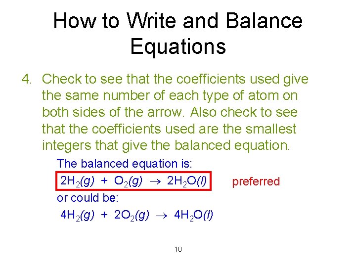 How to Write and Balance Equations 4. Check to see that the coefficients used