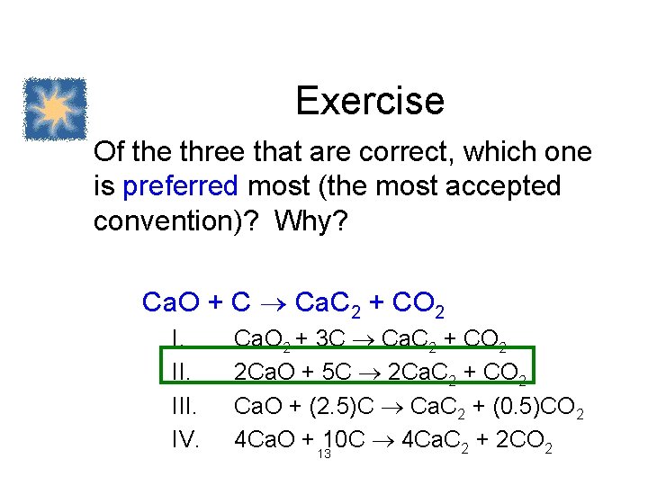Exercise Of the three that are correct, which one is preferred most (the most