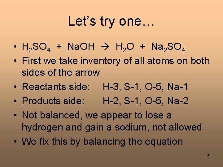 Let’s try one… • H 2 SO 4 + Na. OH H 2 O