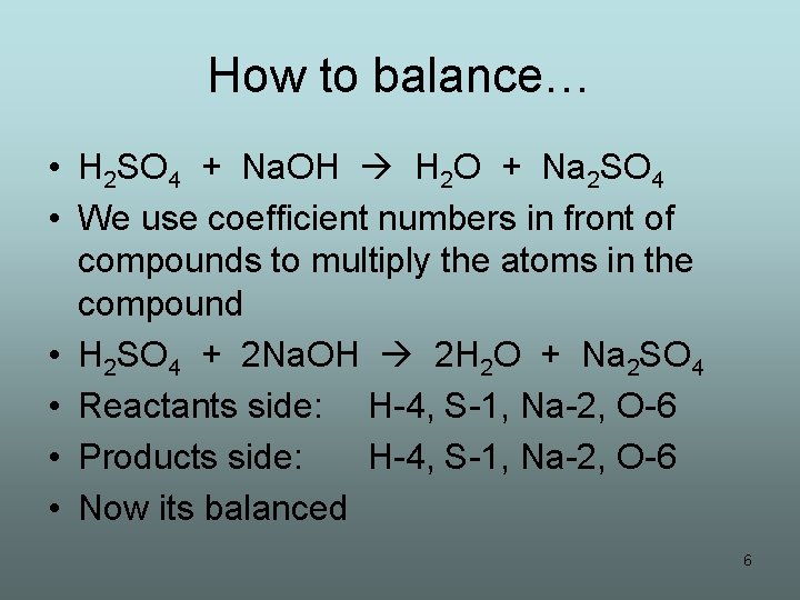 How to balance… • H 2 SO 4 + Na. OH H 2 O