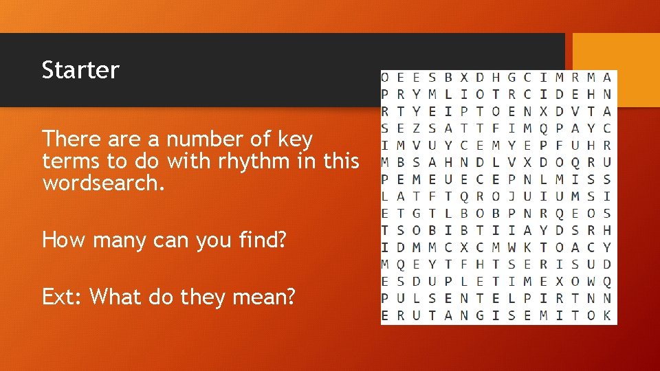 Starter There a number of key terms to do with rhythm in this wordsearch.