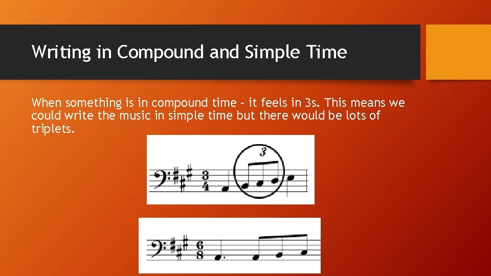Writing in Compound and Simple Time When something is in compound time – it