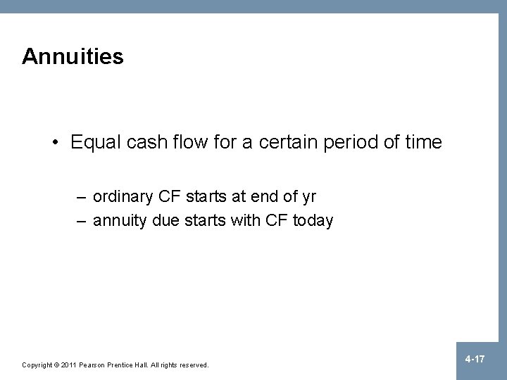 Annuities • Equal cash flow for a certain period of time – ordinary CF