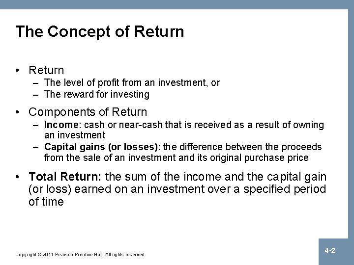 The Concept of Return • Return – The level of profit from an investment,