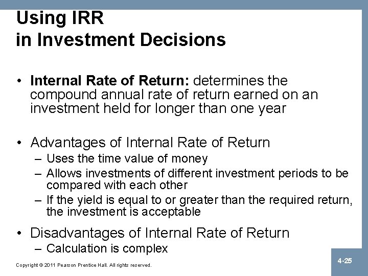 Using IRR in Investment Decisions • Internal Rate of Return: determines the compound annual