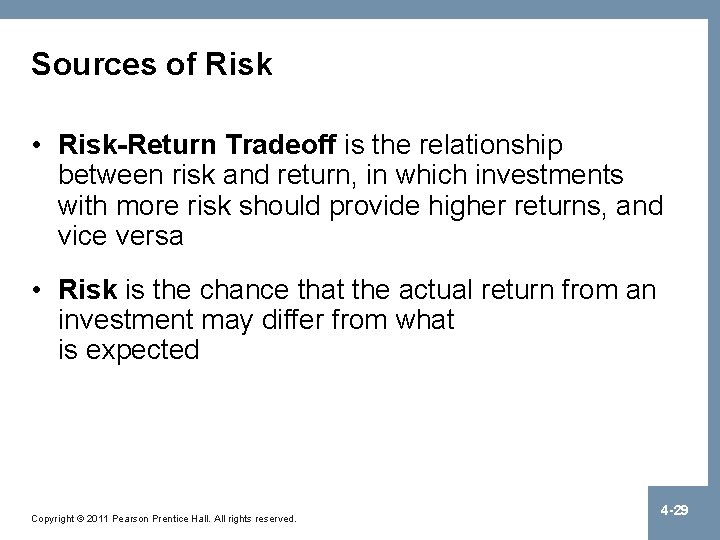 Sources of Risk • Risk-Return Tradeoff is the relationship between risk and return, in