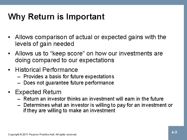 Why Return is Important • Allows comparison of actual or expected gains with the