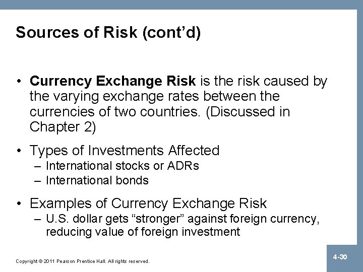 Sources of Risk (cont’d) • Currency Exchange Risk is the risk caused by the