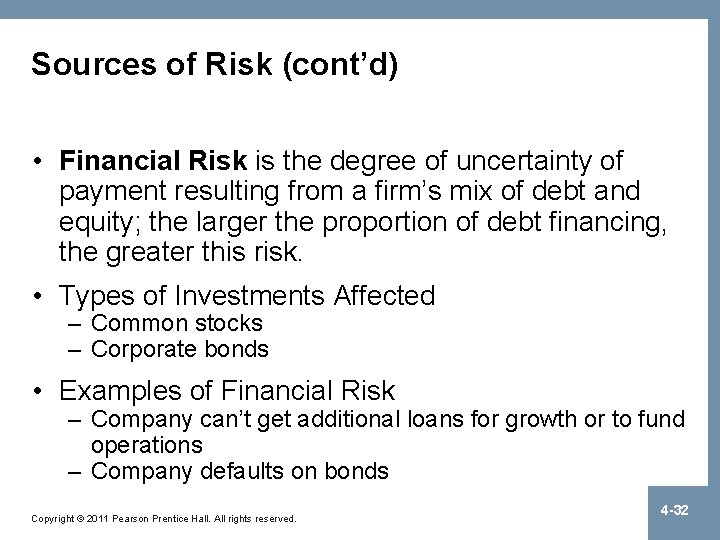 Sources of Risk (cont’d) • Financial Risk is the degree of uncertainty of payment