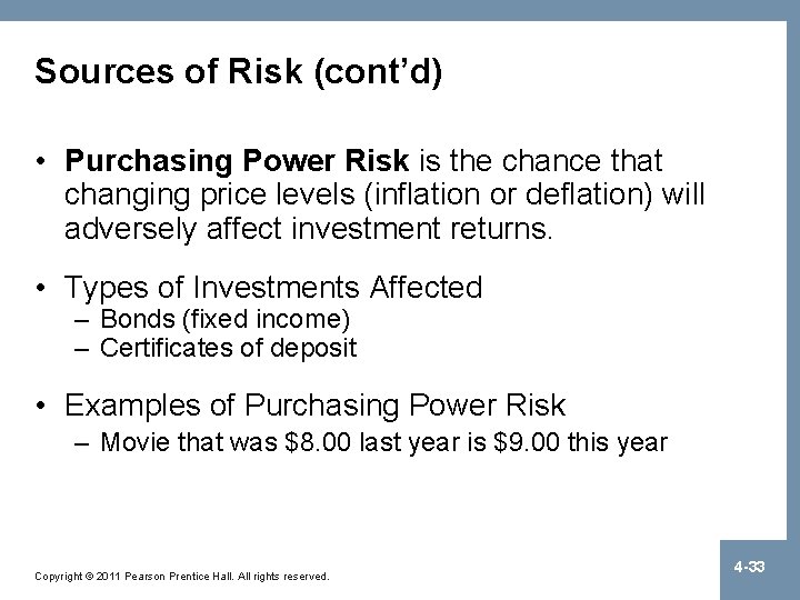 Sources of Risk (cont’d) • Purchasing Power Risk is the chance that changing price