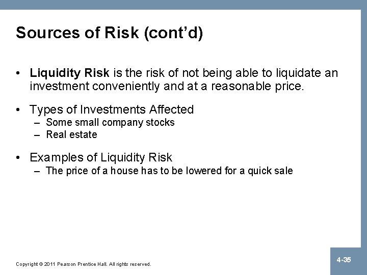 Sources of Risk (cont’d) • Liquidity Risk is the risk of not being able