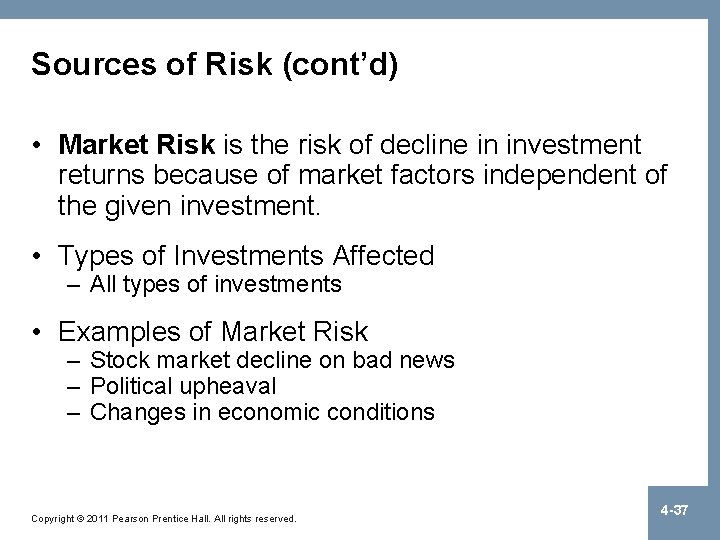 Sources of Risk (cont’d) • Market Risk is the risk of decline in investment