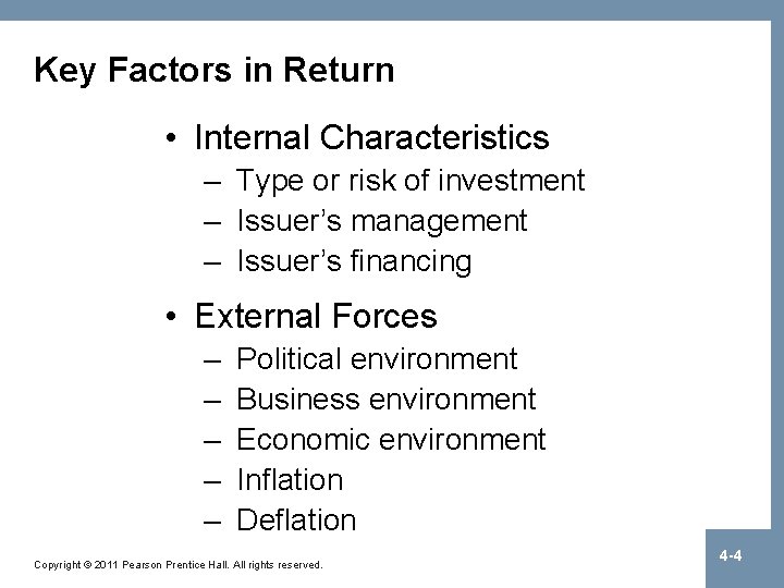 Key Factors in Return • Internal Characteristics – Type or risk of investment –