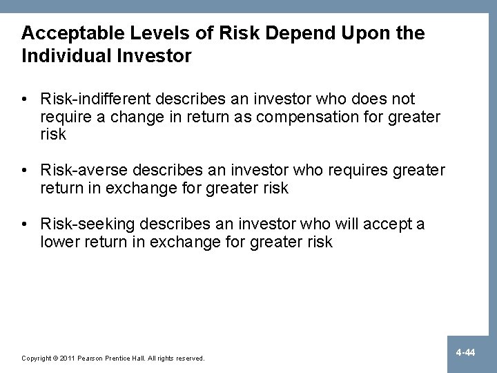 Acceptable Levels of Risk Depend Upon the Individual Investor • Risk-indifferent describes an investor