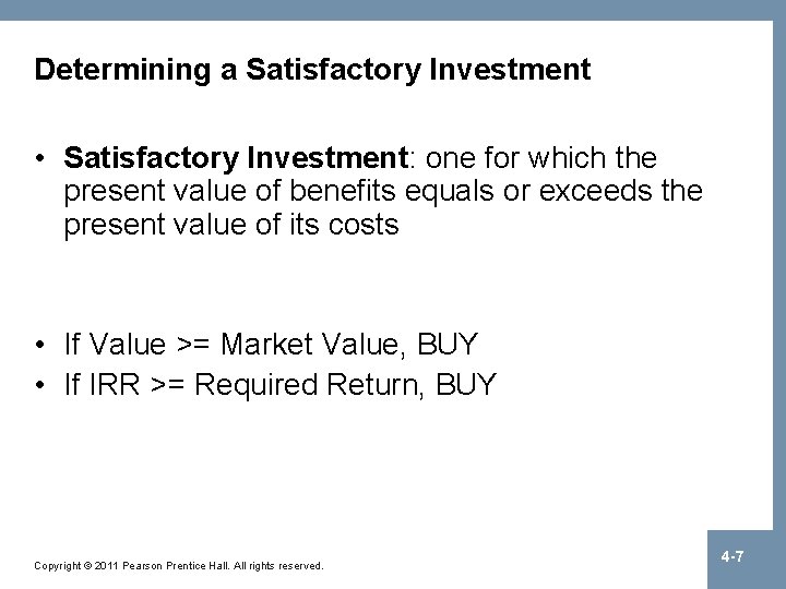 Determining a Satisfactory Investment • Satisfactory Investment: one for which the present value of