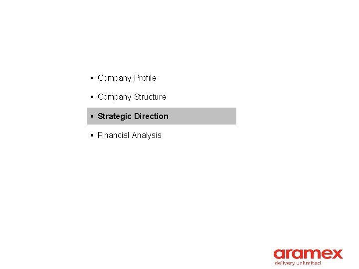 § Company Profile § Company Structure § Strategic Direction § Financial Analysis 