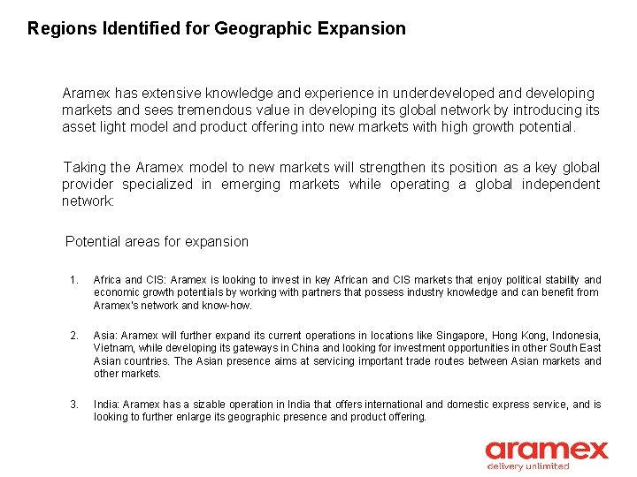 Regions Identified for Geographic Expansion Aramex has extensive knowledge and experience in underdeveloped and