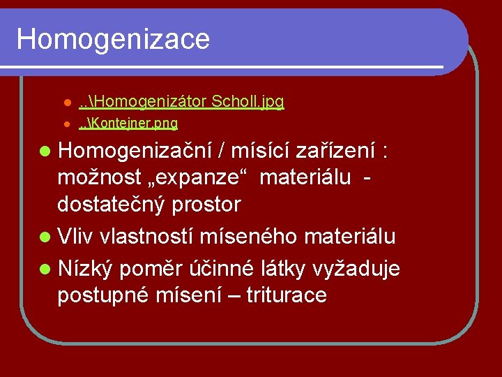 Homogenizace l . . Homogenizátor Scholl. jpg l . . Kontejner. png l Homogenizační