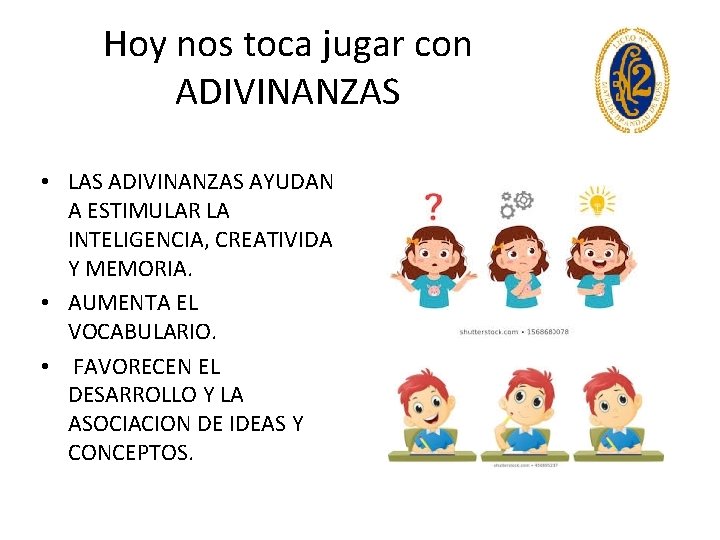 Hoy nos toca jugar con ADIVINANZAS • LAS ADIVINANZAS AYUDAN A ESTIMULAR LA INTELIGENCIA,