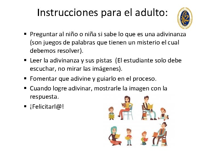 Instrucciones para el adulto: § Preguntar al niño o niña si sabe lo que