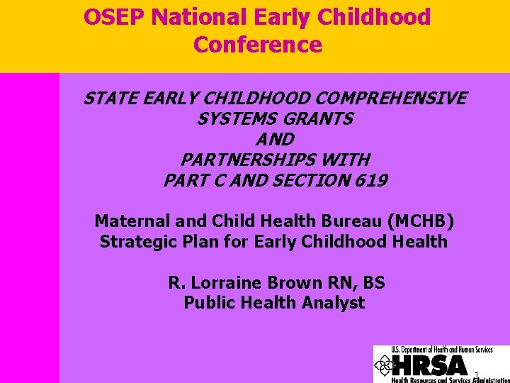 OSEP National Early Childhood Conference STATE EARLY CHILDHOOD COMPREHENSIVE SYSTEMS GRANTS AND PARTNERSHIPS WITH