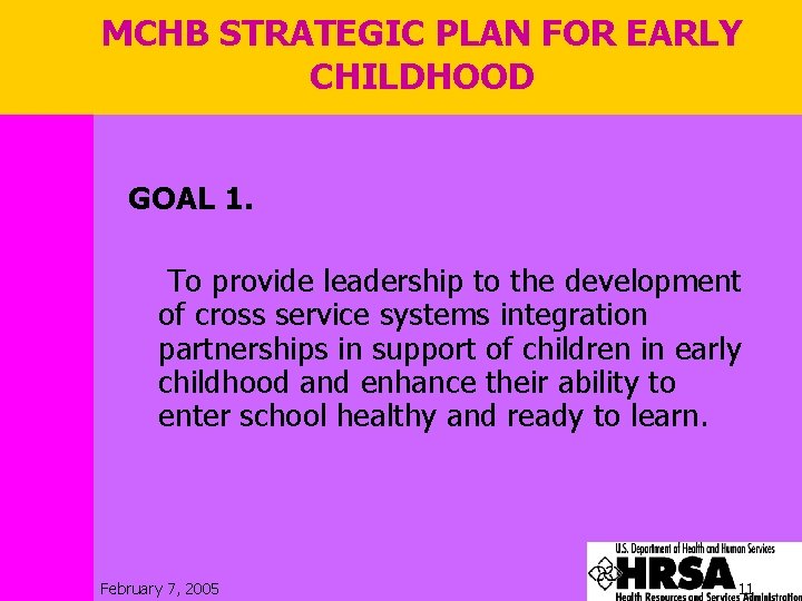 MCHB STRATEGIC PLAN FOR EARLY CHILDHOOD GOAL 1. To provide leadership to the development