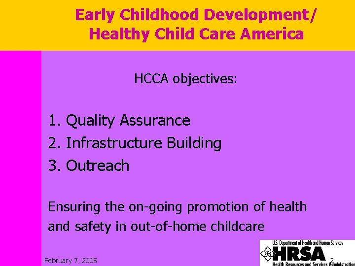 Early Childhood Development/ Healthy Child Care America HCCA objectives: 1. Quality Assurance 2. Infrastructure