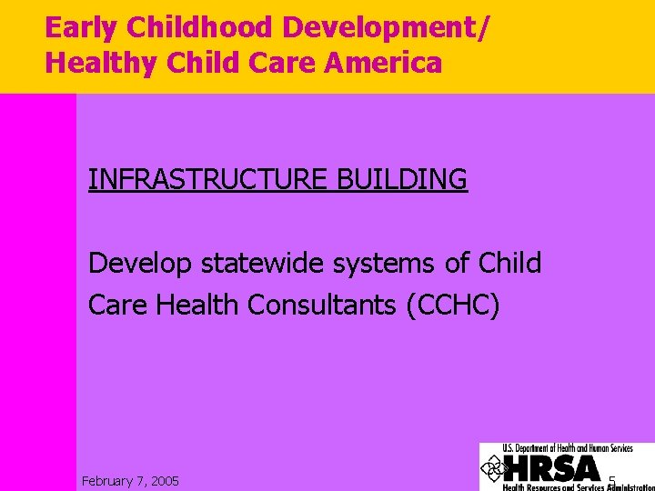 Early Childhood Development/ Healthy Child Care America INFRASTRUCTURE BUILDING Develop statewide systems of Child