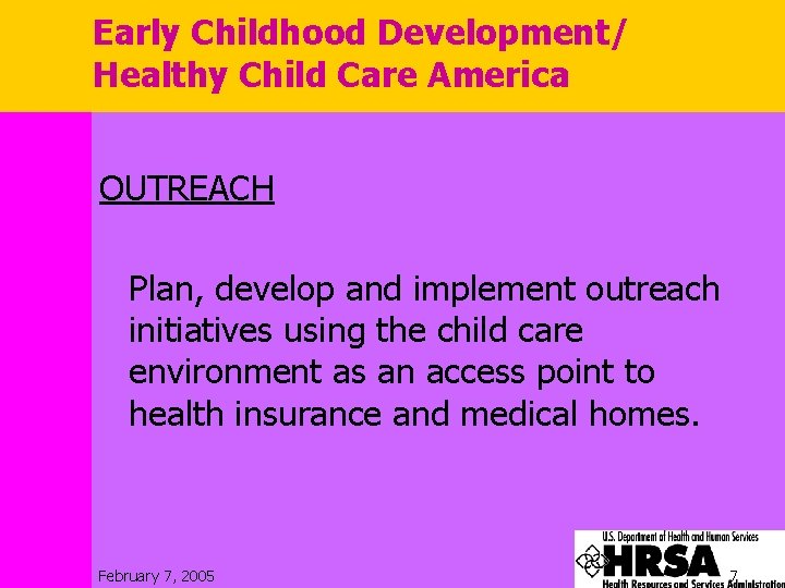Early Childhood Development/ Healthy Child Care America OUTREACH Plan, develop and implement outreach initiatives