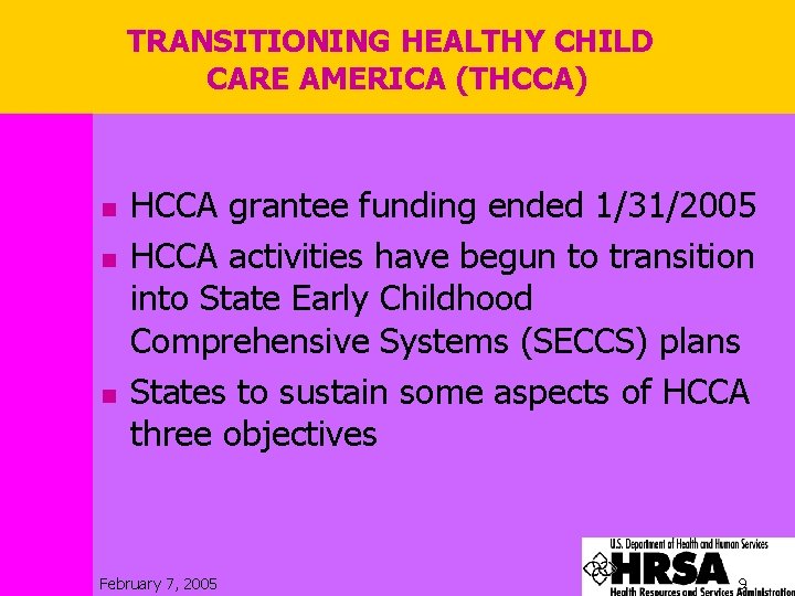 TRANSITIONING HEALTHY CHILD CARE AMERICA (THCCA) n n n HCCA grantee funding ended 1/31/2005