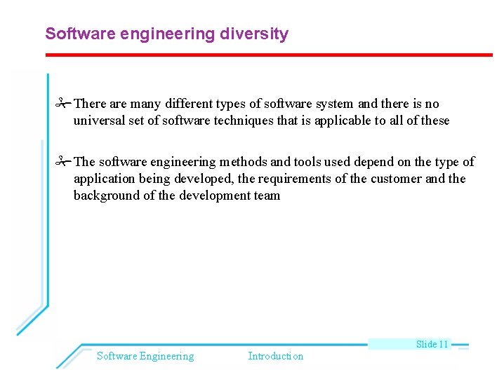 Software engineering diversity There are many different types of software system and there is