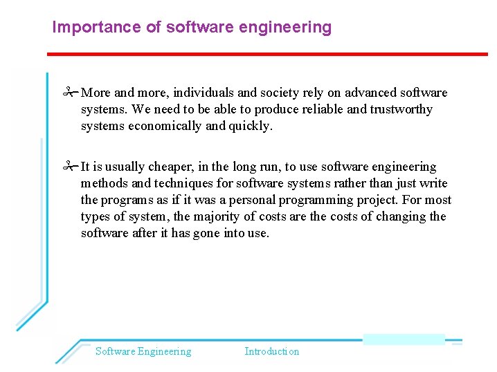 Importance of software engineering More and more, individuals and society rely on advanced software