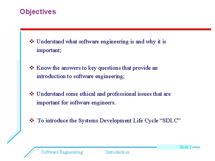 Objectives Understand what software engineering is and why it is important; Know the answers