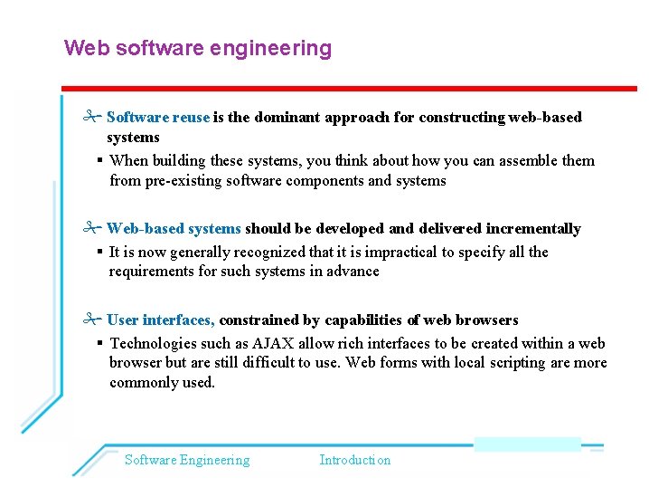 Web software engineering Software reuse is the dominant approach for constructing web-based systems When