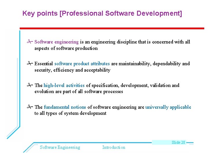 Key points [Professional Software Development] Software engineering is an engineering discipline that is concerned