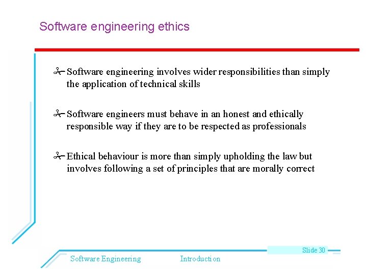 Software engineering ethics Software engineering involves wider responsibilities than simply the application of technical