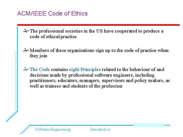 ACM/IEEE Code of Ethics The professional societies in the US have cooperated to produce
