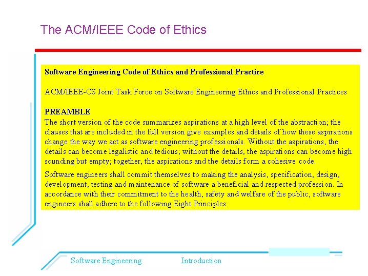 The ACM/IEEE Code of Ethics Software Engineering Code of Ethics and Professional Practice ACM/IEEE-CS