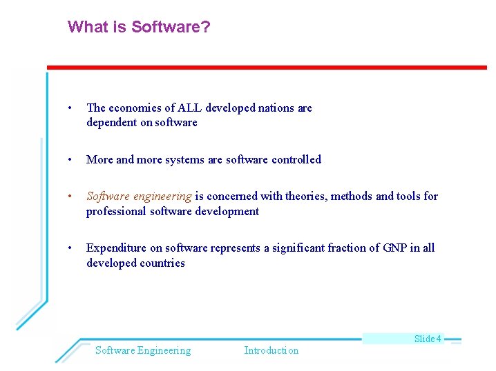 What is Software? • The economies of ALL developed nations are dependent on software