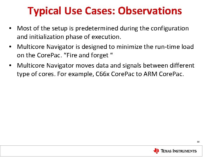 Typical Use Cases: Observations • Most of the setup is predetermined during the configuration