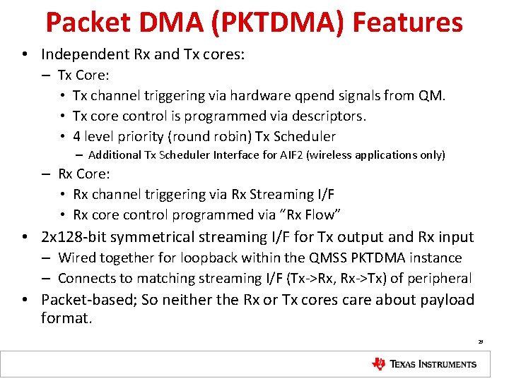 Packet DMA (PKTDMA) Features • Independent Rx and Tx cores: – Tx Core: •