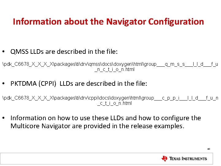 Information about the Navigator Configuration • QMSS LLDs are described in the file: pdk_C