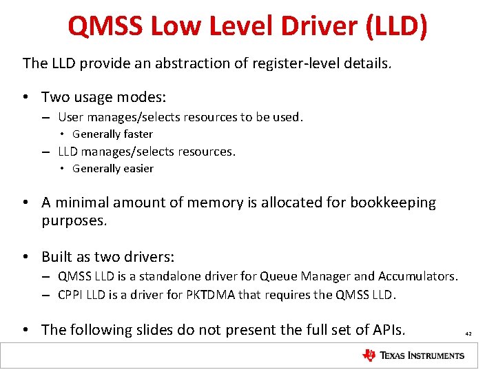 QMSS Low Level Driver (LLD) The LLD provide an abstraction of register-level details. •