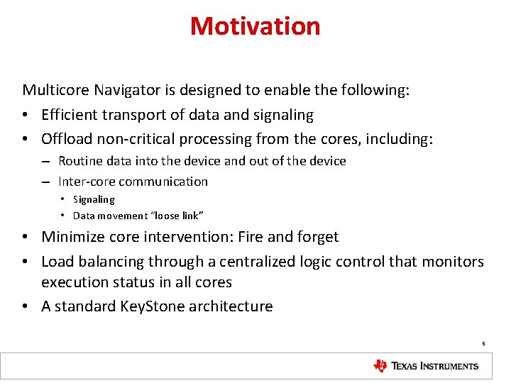 Motivation Multicore Navigator is designed to enable the following: • Efficient transport of data