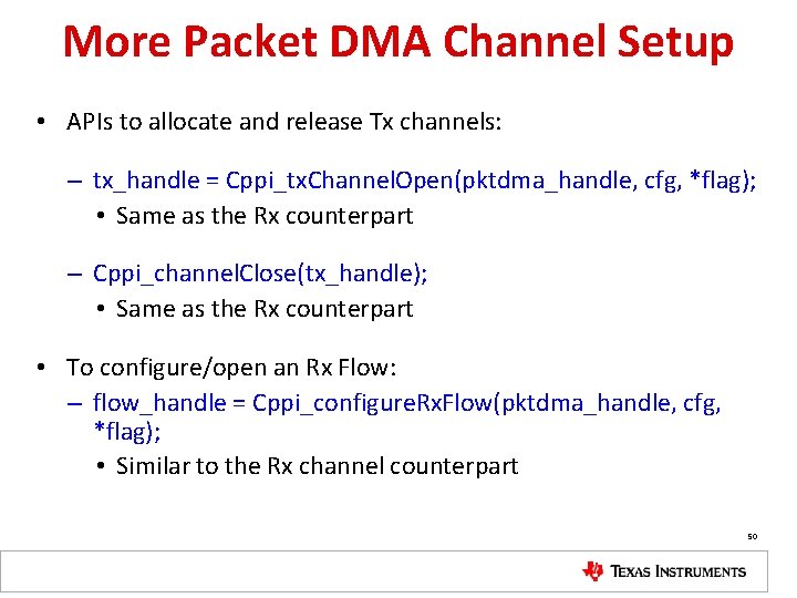 More Packet DMA Channel Setup • APIs to allocate and release Tx channels: –