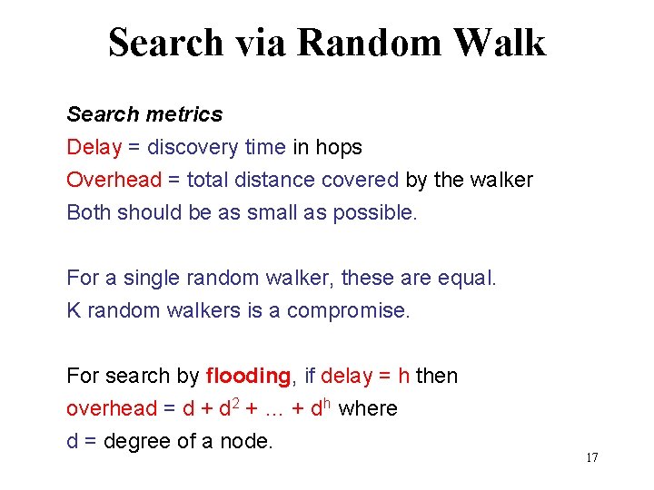 Search via Random Walk Search metrics Delay = discovery time in hops Overhead =