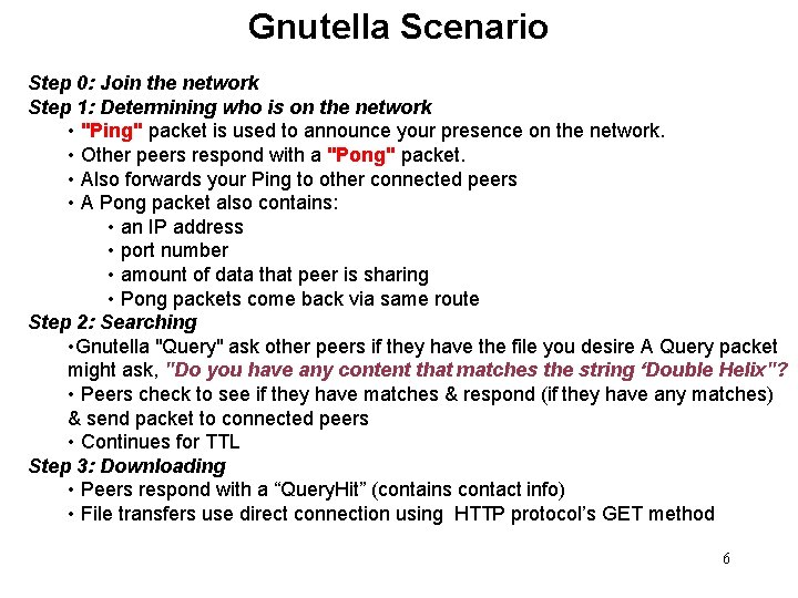 Gnutella Scenario Step 0: Join the network Step 1: Determining who is on the