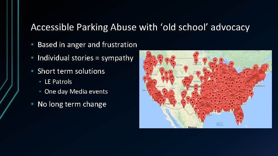 Accessible Parking Abuse with ‘old school’ advocacy • Based in anger and frustration •