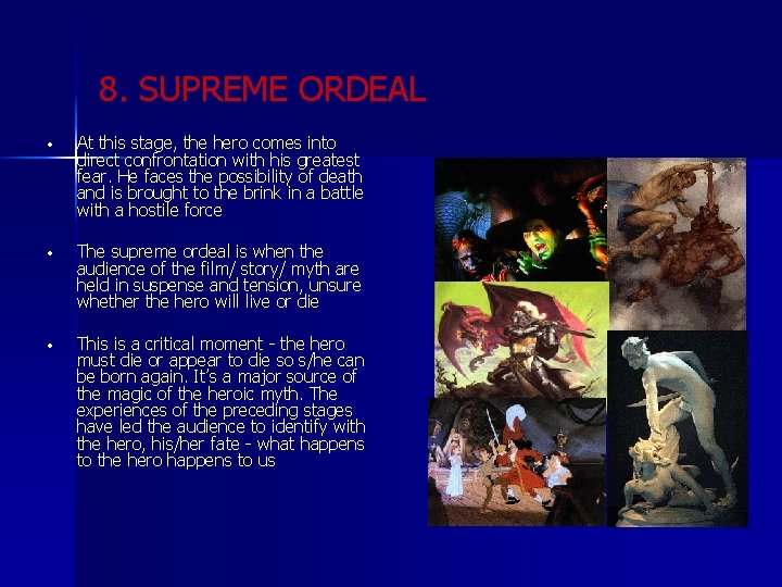 8. SUPREME ORDEAL • At this stage, the hero comes into direct confrontation with