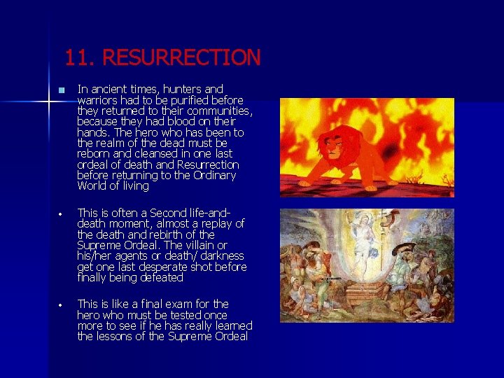 11. RESURRECTION In ancient times, hunters and warriors had to be purified before they